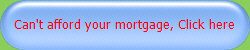 Can't afford your mortgage, Click here