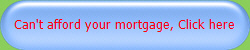 Can't afford your mortgage, Click here